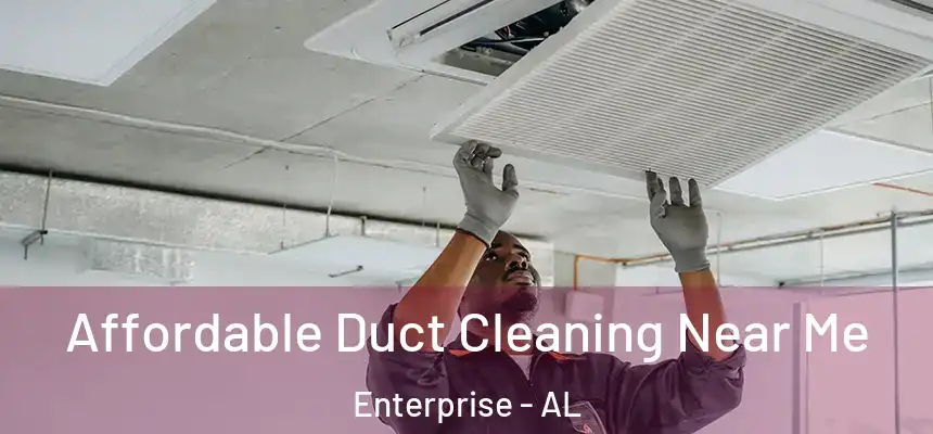 Affordable Duct Cleaning Near Me Enterprise - AL