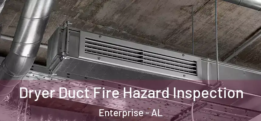 Dryer Duct Fire Hazard Inspection Enterprise - AL