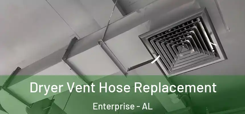 Dryer Vent Hose Replacement Enterprise - AL