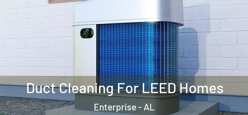 Duct Cleaning For LEED Homes Enterprise - AL