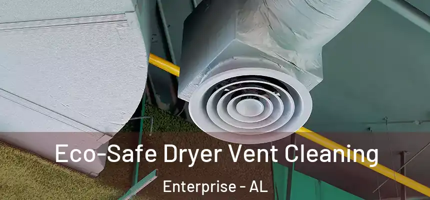 Eco-Safe Dryer Vent Cleaning Enterprise - AL
